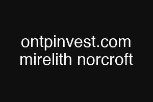 ontpinvest.com mirelith norcroft